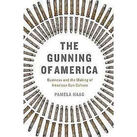 Pamela Haag: The Gunning of America
