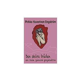 Pirkko Haverinen Engström: Den sköra tråden en resa genom psykiatrin