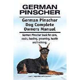 Asia Moore, George Hoppendale: German Pinscher. Pinscher Dog Complete Owners Manual. book for care, costs, feeding, grooming, health and tra