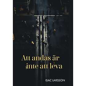 Isac Larsson: Att andas är inte att leva