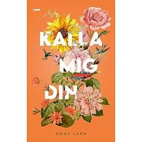 Emmy Larm: Kalla mig din