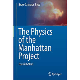 Bruce Cameron Reed: The Physics of the Manhattan Project