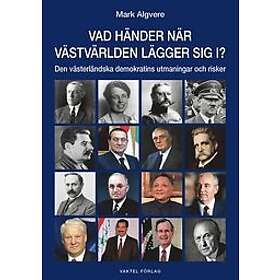 Mark Algvere: Vad händer när västvärlden lägger sig i? Den västerländska demokratins utmaningar och risker
