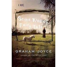 Graham Joyce: Some Kind of Fairy Tale: A Suspense Thriller