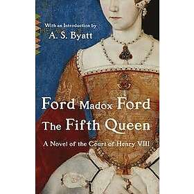Ford Madox Ford: The Fifth Queen