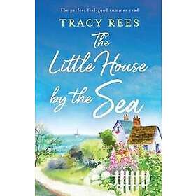 Tracy Rees: The Little House by the Sea