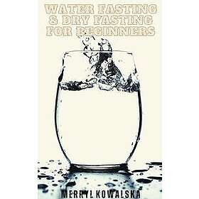 Merryl Kowalska: Water Fasting & Dry for Beginners