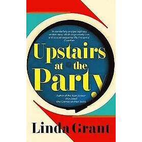 Linda Grant: Upstairs at the Party