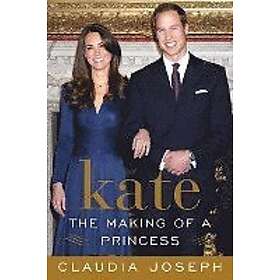Claudia Joseph: Kate: The Making of a Princess