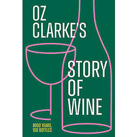 Oz Clarke: Oz Clarkes Story of Wine