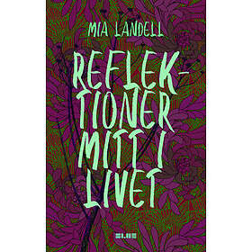 Mia Landell: Reflektioner mitt i livet