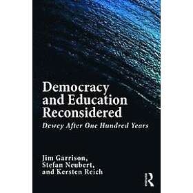 Jim Garrison, Stefan Neubert, Kersten Reich: Democracy and Education Reconsidered