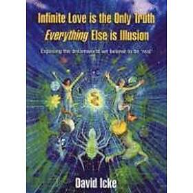 David Icke: Infinite Love is the Only Truth Everything Else Illusion