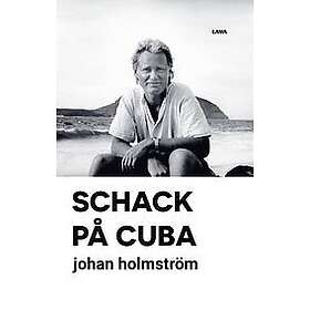 Johan Holmström: Schack på Cuba