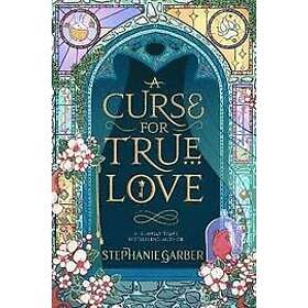 Stephanie Garber: A Curse For True Love