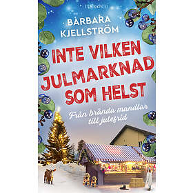 Barbara Kjellström: Inte vilken julmarknad som helst
