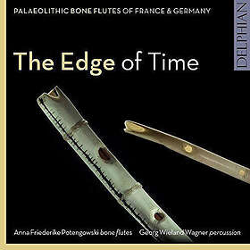 Anna Friederike Potengowski The Edge of Time: Palaeolithic Bone Flutes of France & Germany CD