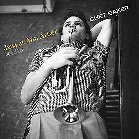 Chet Baker Jazz At Ann Arbor (Gatefold Packaging. Photographs By William Claxton) Vinyl