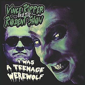 Vince Ripper And The Rodent Show I Was A Teenage Werewolf Vinyl