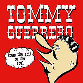Tommy Guerrero From The Soil To The Soul Vinyl
