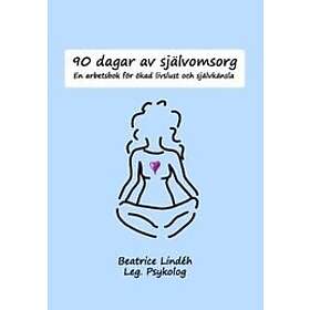 90 dagar av självomsorg : En arbetsbok för ökad livslust och självkänsla Svenska Häftad
