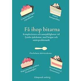 Få ihop bitarna: Komplexiteten och samsjukligheten vid fysiska sjukdomar, med fatigue smärtproblematik Svenska EBook