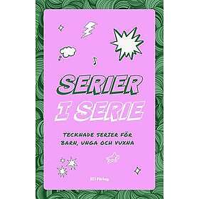 Serier i serie : tecknade serier för barn, unga och vuxna Svenska Häftad