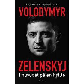 Volodymyr Zelenskyj : i huvudet på en hjälte Svenska Pocket