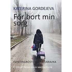 Katerina Gordejeva: För bort min sorg