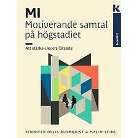 Jennifer Ollis Blomqvist, Malin Stihl: MI Motiverande samtal på högstadiet Att stärka elevers lärande