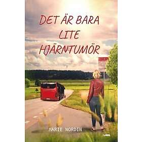 Marie Nordin: Det är bara lite hjärntumör