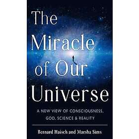 Bernard Haisch, Marsha Sims: The Miracle of Our Universe