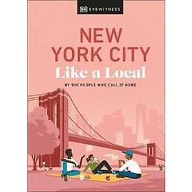 DK Eyewitness, Bryan Pirolli, Lauren Paley, Kweku Ulzen: New York City Like a Lo