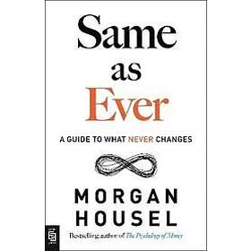 Morgan Housel: Same as Ever