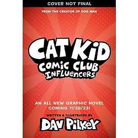 Cat Kid Comic Club 5: Cat Kid Comic Club 5: Influencers: from the creator of Dog Man