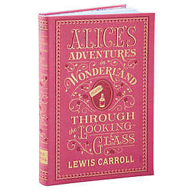 Alice's Adventures in Wonderland and Through the Looking-Glass (BarnesNoble Collectible Editions)