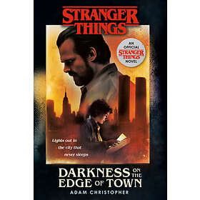 Stranger Things: Darkness on the Edge of Town: An Official Stranger Things Novel