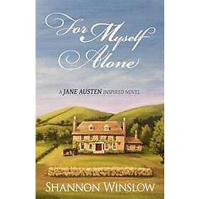 For Myself Alone: A Jane Austen Inspired Novel
