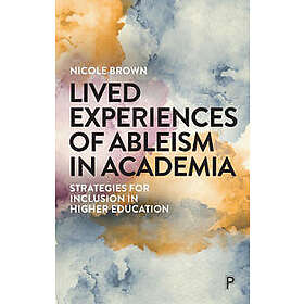Lived Experiences of Ableism in Academia
