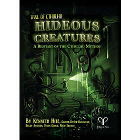 Trail of Cthulhu: Hideous Creatures A Bestiary of the Cthulhu Mythos