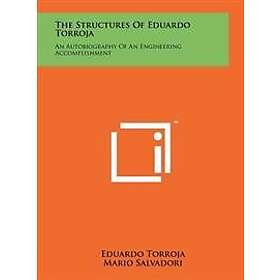 The Structures of Eduardo Torroja: An Autobiography of an Engineering Accomplishment