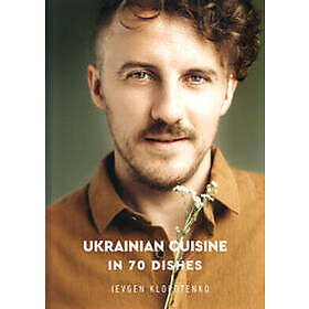 Ukrainian Cuisine in 70 Dishes