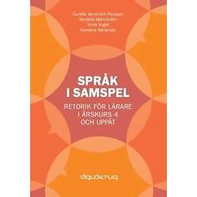 Karolina Wirdenäs, Vendela Blomström, Anna Vogel, Gunilla Almström Persson: Språk i samspel Retorik för lärare årskurs 4 och uppåt
