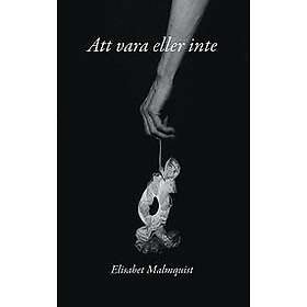 Elisabet Malmquist: Att vara eller inte