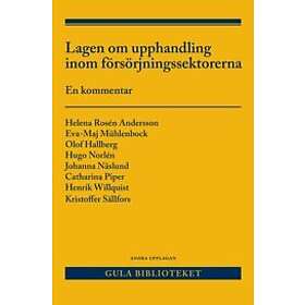 Helena Rosén Andersson, Eva-Maj Mühlenbock, Olof Hallberg, Hugo Norlén, Johanna Näslund: Lagen om upphandling inom försörjningssektorerna (L