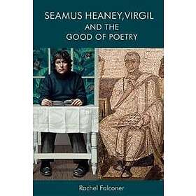 Seamus Heaney, Virgil and the Good of Poetry