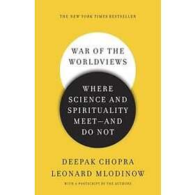 Deepak Chopra, Leonard Mlodinow: War of the Worldviews: Where Science and Spirituality Meet -- Do Not