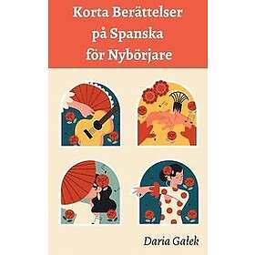 Daria Galek: Korta Berttelser p Spanska fr Nybrjare