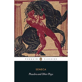 Seneca: Phaedra and Other Plays