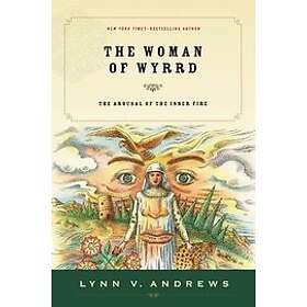 Lynn V Andrews: The Woman of Wyrrd: Arousal the Inner Fire